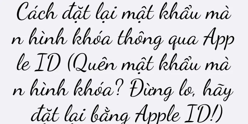Cách đặt lại mật khẩu màn hình khóa thông qua Apple ID (Quên mật khẩu màn hình khóa? Đừng lo, hãy đặt lại bằng Apple ID!)