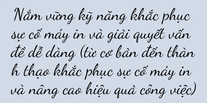 Nắm vững kỹ năng khắc phục sự cố máy in và giải quyết vấn đề dễ dàng (từ cơ bản đến thành thạo khắc phục sự cố máy in và nâng cao hiệu quả công việc)
