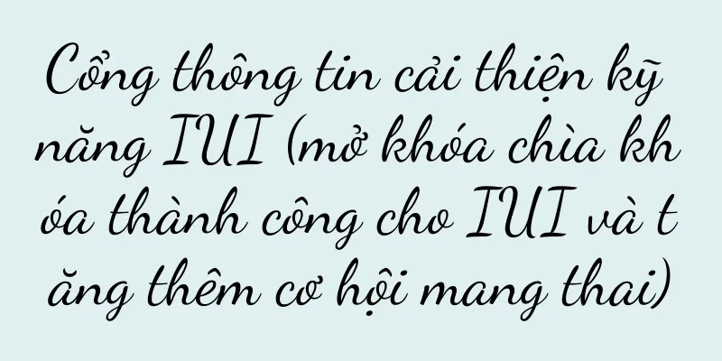 Cổng thông tin cải thiện kỹ năng IUI (mở khóa chìa khóa thành công cho IUI và tăng thêm cơ hội mang thai)