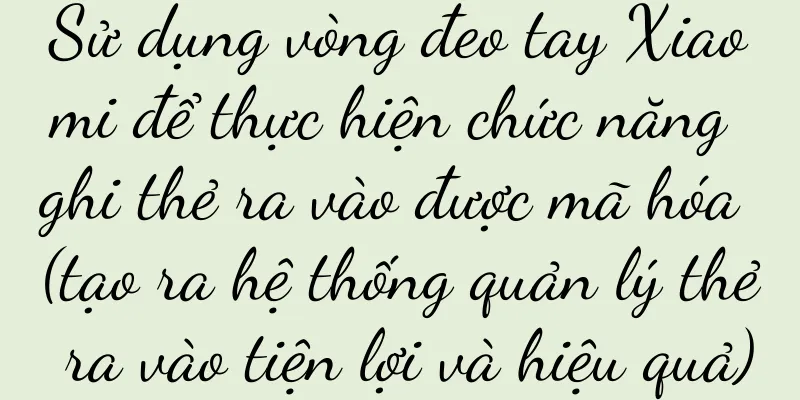 Sử dụng vòng đeo tay Xiaomi để thực hiện chức năng ghi thẻ ra vào được mã hóa (tạo ra hệ thống quản lý thẻ ra vào tiện lợi và hiệu quả)