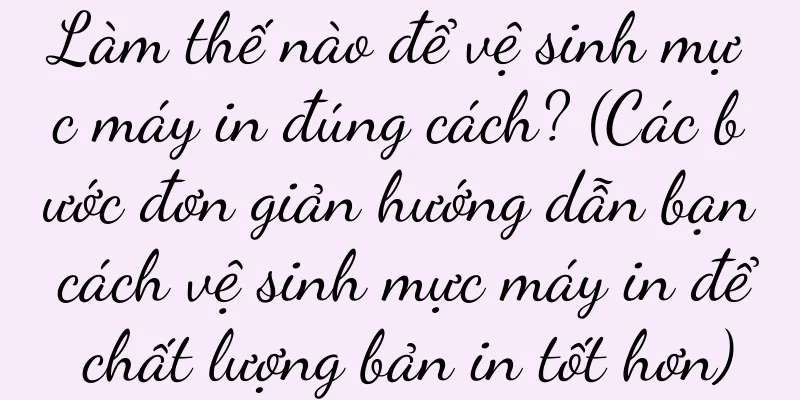 Làm thế nào để vệ sinh mực máy in đúng cách? (Các bước đơn giản hướng dẫn bạn cách vệ sinh mực máy in để chất lượng bản in tốt hơn)