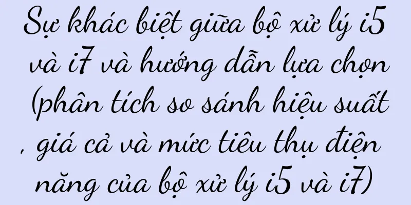 Sự khác biệt giữa bộ xử lý i5 và i7 và hướng dẫn lựa chọn (phân tích so sánh hiệu suất, giá cả và mức tiêu thụ điện năng của bộ xử lý i5 và i7)