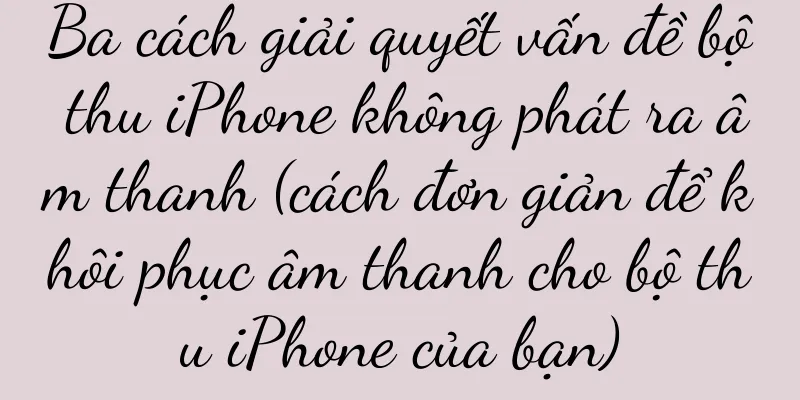Ba cách giải quyết vấn đề bộ thu iPhone không phát ra âm thanh (cách đơn giản để khôi phục âm thanh cho bộ thu iPhone của bạn)