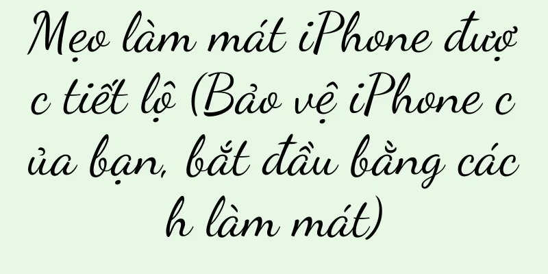 Mẹo làm mát iPhone được tiết lộ (Bảo vệ iPhone của bạn, bắt đầu bằng cách làm mát)