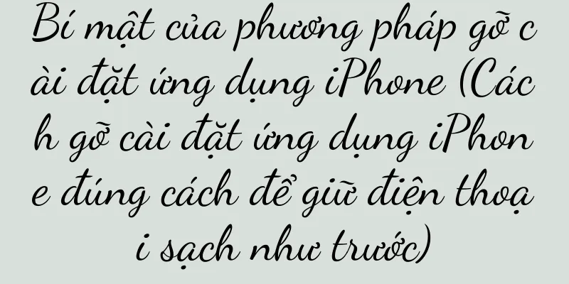 Bí mật của phương pháp gỡ cài đặt ứng dụng iPhone (Cách gỡ cài đặt ứng dụng iPhone đúng cách để giữ điện thoại sạch như trước)