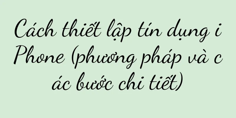 Cách thiết lập tín dụng iPhone (phương pháp và các bước chi tiết)