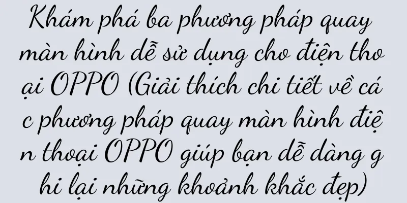 Khám phá ba phương pháp quay màn hình dễ sử dụng cho điện thoại OPPO (Giải thích chi tiết về các phương pháp quay màn hình điện thoại OPPO giúp bạn dễ dàng ghi lại những khoảnh khắc đẹp)