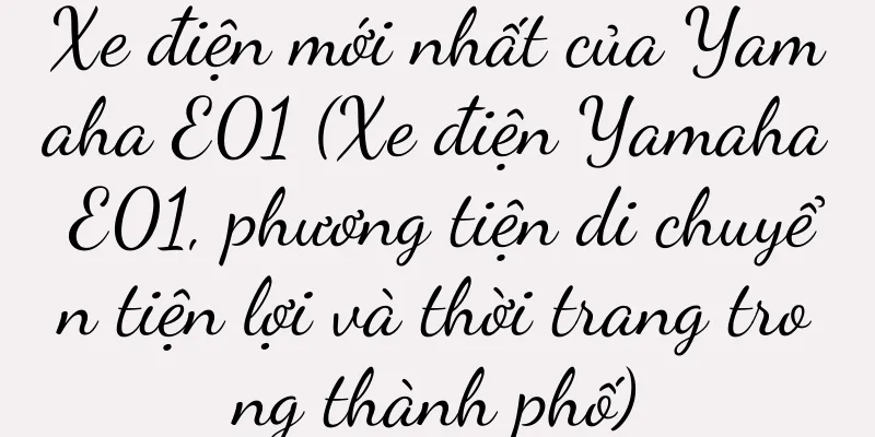Xe điện mới nhất của Yamaha E01 (Xe điện Yamaha E01, phương tiện di chuyển tiện lợi và thời trang trong thành phố)