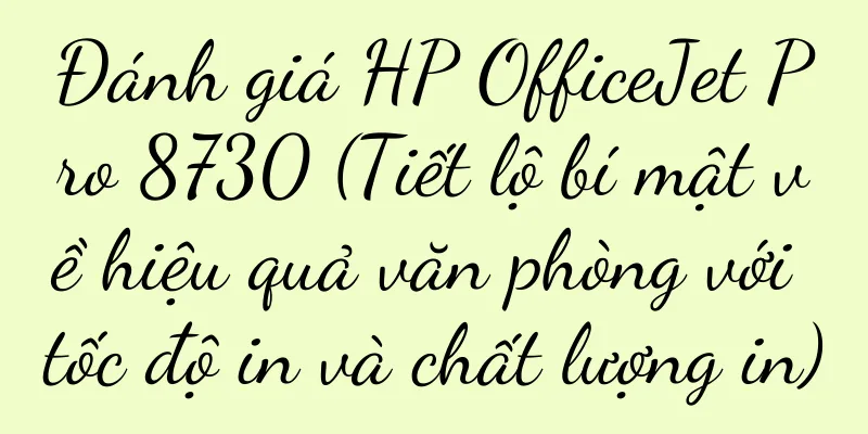 Đánh giá HP OfficeJet Pro 8730 (Tiết lộ bí mật về hiệu quả văn phòng với tốc độ in và chất lượng in)