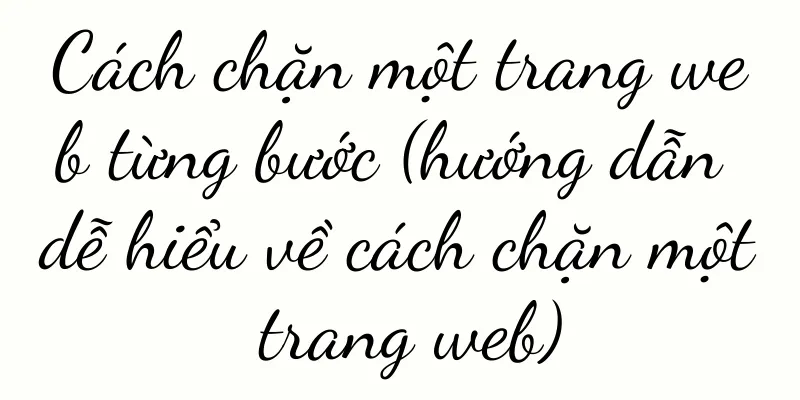 Cách chặn một trang web từng bước (hướng dẫn dễ hiểu về cách chặn một trang web)