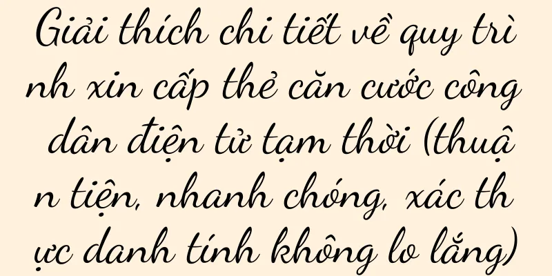 Giải thích chi tiết về quy trình xin cấp thẻ căn cước công dân điện tử tạm thời (thuận tiện, nhanh chóng, xác thực danh tính không lo lắng)