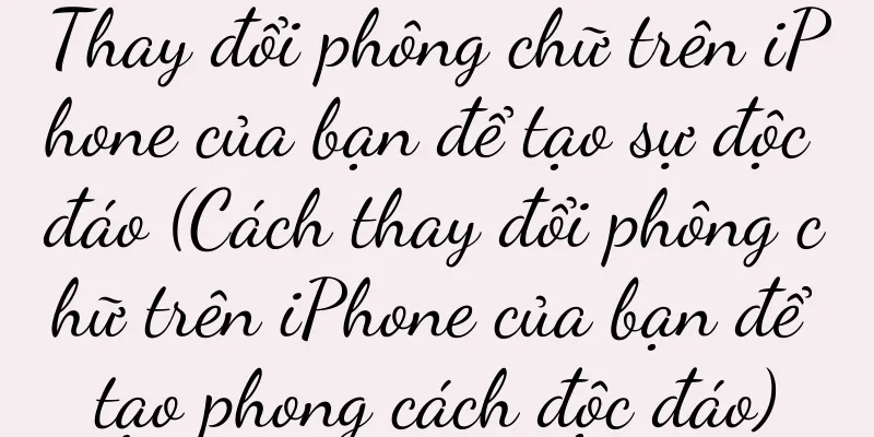 Thay đổi phông chữ trên iPhone của bạn để tạo sự độc đáo (Cách thay đổi phông chữ trên iPhone của bạn để tạo phong cách độc đáo)