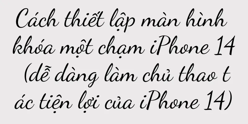 Cách thiết lập màn hình khóa một chạm iPhone 14 (dễ dàng làm chủ thao tác tiện lợi của iPhone 14)