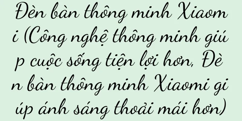 Đèn bàn thông minh Xiaomi (Công nghệ thông minh giúp cuộc sống tiện lợi hơn, Đèn bàn thông minh Xiaomi giúp ánh sáng thoải mái hơn)
