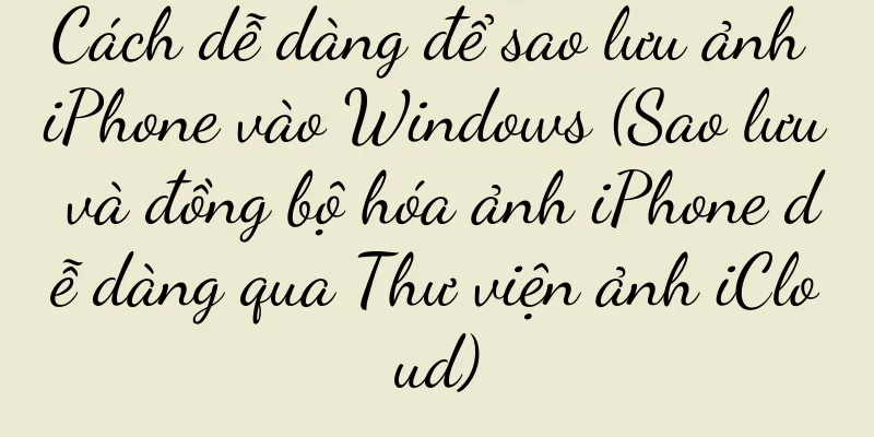 Cách dễ dàng để sao lưu ảnh iPhone vào Windows (Sao lưu và đồng bộ hóa ảnh iPhone dễ dàng qua Thư viện ảnh iCloud)