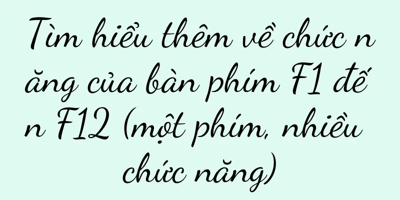 Tìm hiểu thêm về chức năng của bàn phím F1 đến F12 (một phím, nhiều chức năng)