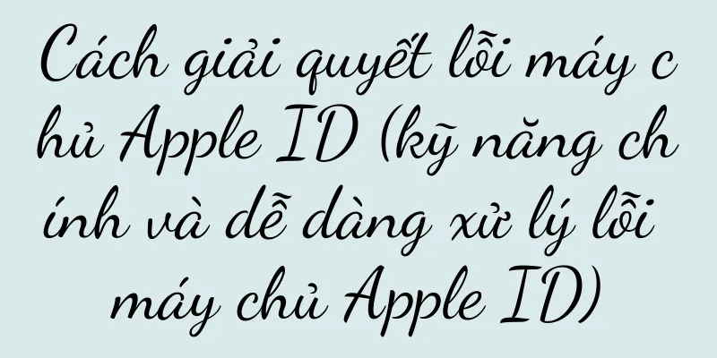 Cách giải quyết lỗi máy chủ Apple ID (kỹ năng chính và dễ dàng xử lý lỗi máy chủ Apple ID)