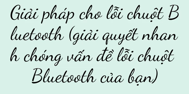 Giải pháp cho lỗi chuột Bluetooth (giải quyết nhanh chóng vấn đề lỗi chuột Bluetooth của bạn)