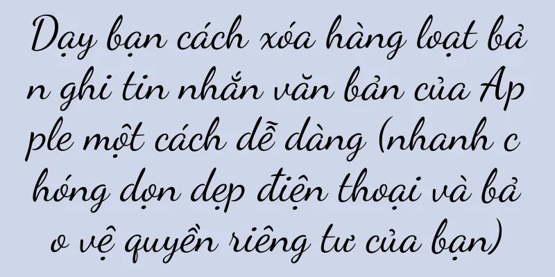 Dạy bạn cách xóa hàng loạt bản ghi tin nhắn văn bản của Apple một cách dễ dàng (nhanh chóng dọn dẹp điện thoại và bảo vệ quyền riêng tư của bạn)
