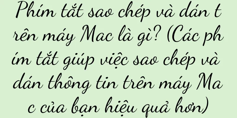 Phím tắt sao chép và dán trên máy Mac là gì? (Các phím tắt giúp việc sao chép và dán thông tin trên máy Mac của bạn hiệu quả hơn)