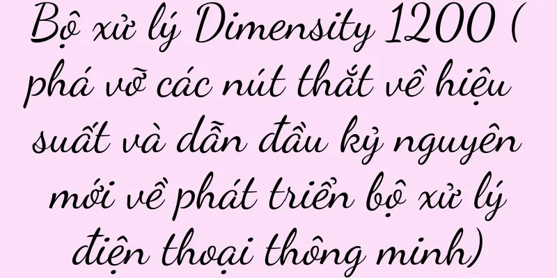 Bộ xử lý Dimensity 1200 (phá vỡ các nút thắt về hiệu suất và dẫn đầu kỷ nguyên mới về phát triển bộ xử lý điện thoại thông minh)