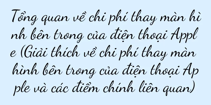 Tổng quan về chi phí thay màn hình bên trong của điện thoại Apple (Giải thích về chi phí thay màn hình bên trong của điện thoại Apple và các điểm chính liên quan)