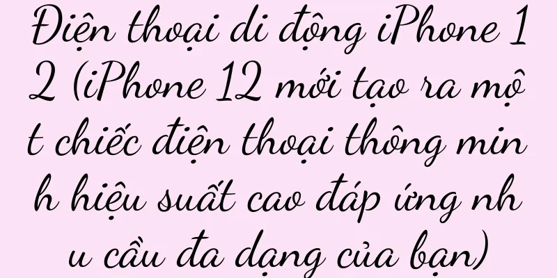 Điện thoại di động iPhone 12 (iPhone 12 mới tạo ra một chiếc điện thoại thông minh hiệu suất cao đáp ứng nhu cầu đa dạng của bạn)