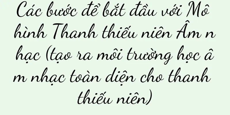 Các bước để bắt đầu với Mô hình Thanh thiếu niên Âm nhạc (tạo ra môi trường học âm nhạc toàn diện cho thanh thiếu niên)