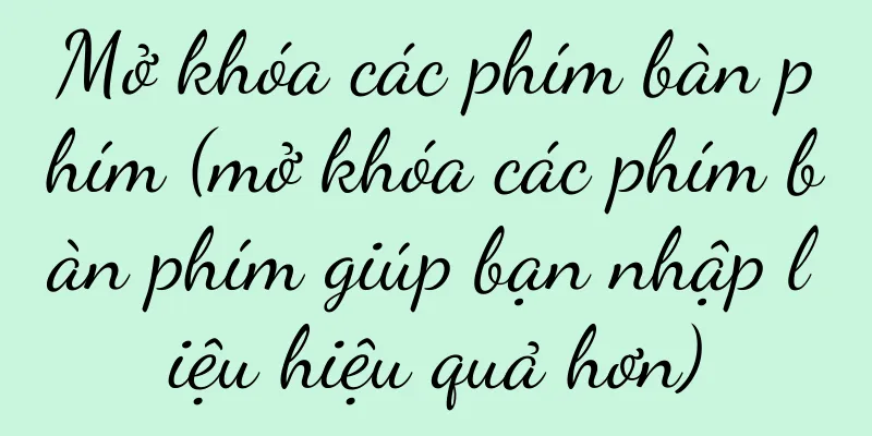 Mở khóa các phím bàn phím (mở khóa các phím bàn phím giúp bạn nhập liệu hiệu quả hơn)