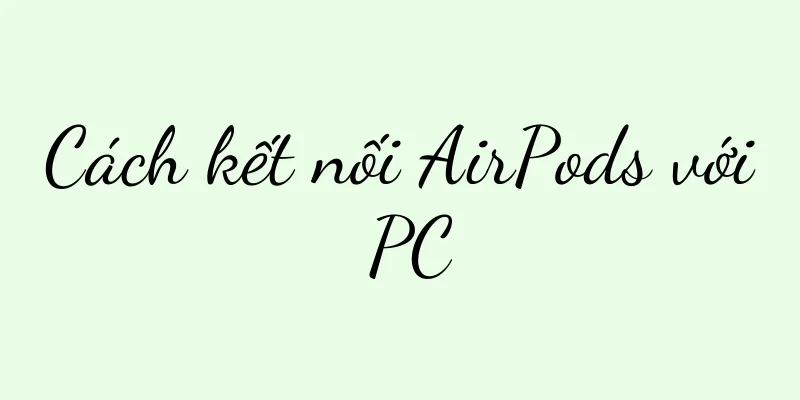 Cách kết nối AirPods với PC