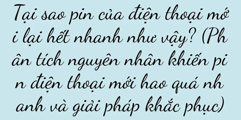 Tại sao pin của điện thoại mới lại hết nhanh như vậy? (Phân tích nguyên nhân khiến pin điện thoại mới hao quá nhanh và giải pháp khắc phục)