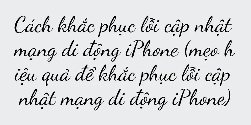 Cách khắc phục lỗi cập nhật mạng di động iPhone (mẹo hiệu quả để khắc phục lỗi cập nhật mạng di động iPhone)