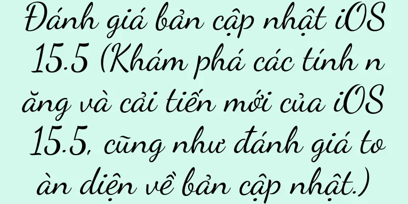 Đánh giá bản cập nhật iOS 15.5 (Khám phá các tính năng và cải tiến mới của iOS 15.5, cũng như đánh giá toàn diện về bản cập nhật.)