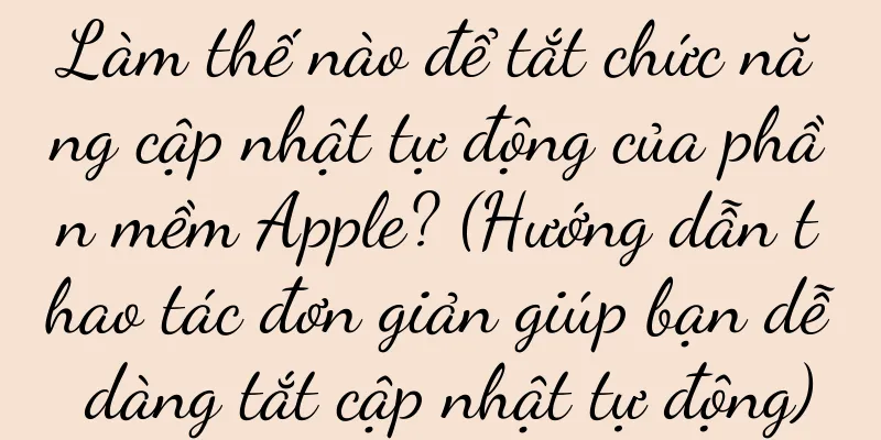 Làm thế nào để tắt chức năng cập nhật tự động của phần mềm Apple? (Hướng dẫn thao tác đơn giản giúp bạn dễ dàng tắt cập nhật tự động)