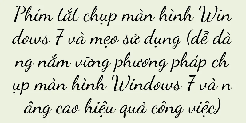 Phím tắt chụp màn hình Windows 7 và mẹo sử dụng (dễ dàng nắm vững phương pháp chụp màn hình Windows 7 và nâng cao hiệu quả công việc)