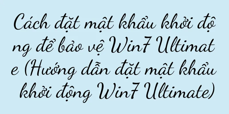 Cách đặt mật khẩu khởi động để bảo vệ Win7 Ultimate (Hướng dẫn đặt mật khẩu khởi động Win7 Ultimate)