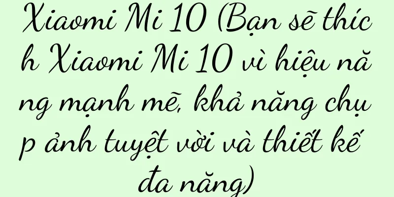 Xiaomi Mi 10 (Bạn sẽ thích Xiaomi Mi 10 vì hiệu năng mạnh mẽ, khả năng chụp ảnh tuyệt vời và thiết kế đa năng)