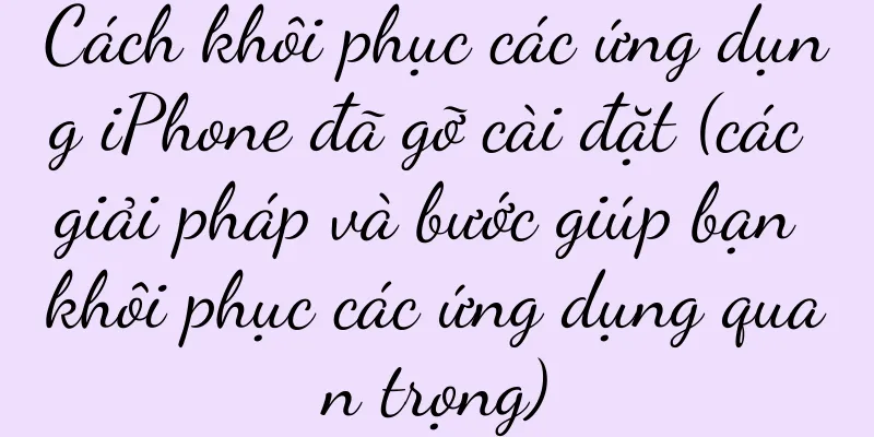 Cách khôi phục các ứng dụng iPhone đã gỡ cài đặt (các giải pháp và bước giúp bạn khôi phục các ứng dụng quan trọng)