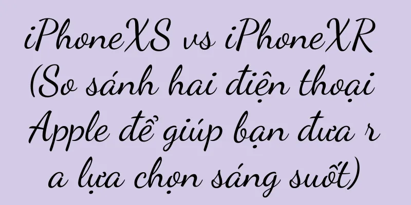 iPhoneXS vs iPhoneXR (So sánh hai điện thoại Apple để giúp bạn đưa ra lựa chọn sáng suốt)
