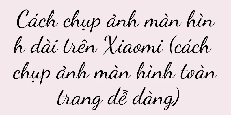 Cách chụp ảnh màn hình dài trên Xiaomi (cách chụp ảnh màn hình toàn trang dễ dàng)