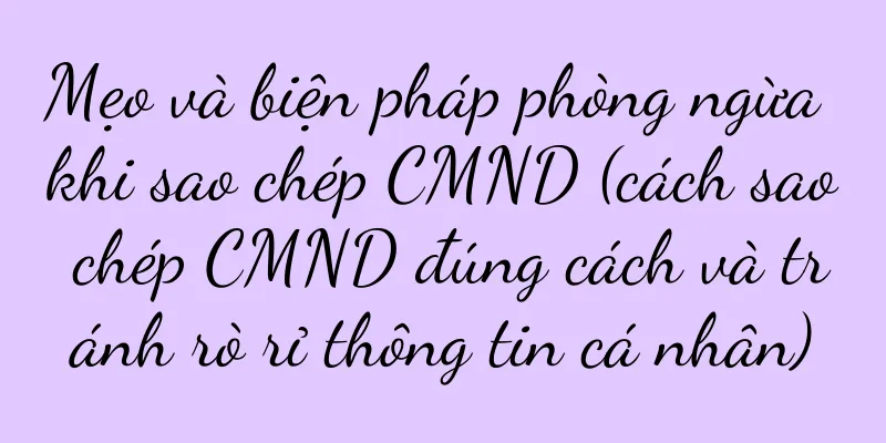 Mẹo và biện pháp phòng ngừa khi sao chép CMND (cách sao chép CMND đúng cách và tránh rò rỉ thông tin cá nhân)
