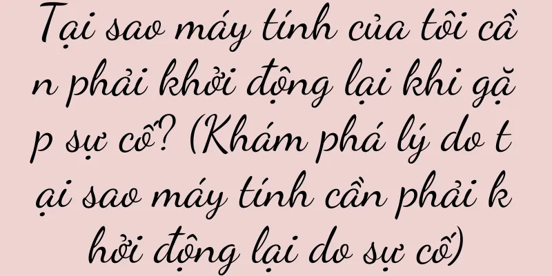 Tại sao máy tính của tôi cần phải khởi động lại khi gặp sự cố? (Khám phá lý do tại sao máy tính cần phải khởi động lại do sự cố)