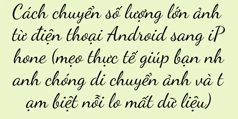 Cách chuyển số lượng lớn ảnh từ điện thoại Android sang iPhone (mẹo thực tế giúp bạn nhanh chóng di chuyển ảnh và tạm biệt nỗi lo mất dữ liệu)