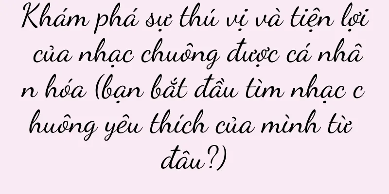 Khám phá sự thú vị và tiện lợi của nhạc chuông được cá nhân hóa (bạn bắt đầu tìm nhạc chuông yêu thích của mình từ đâu?)