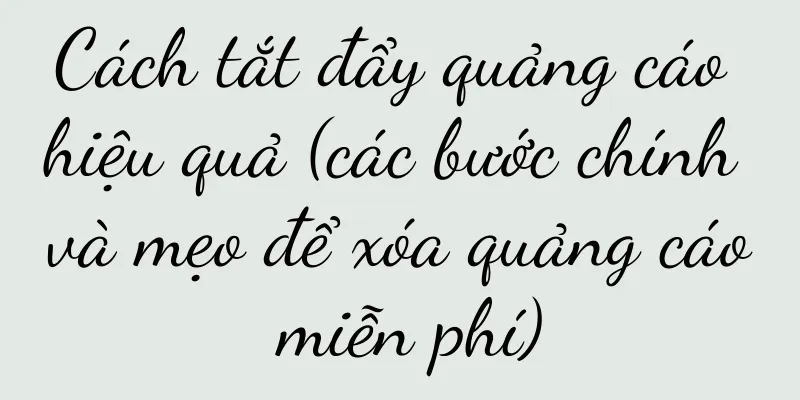Cách tắt đẩy quảng cáo hiệu quả (các bước chính và mẹo để xóa quảng cáo miễn phí)