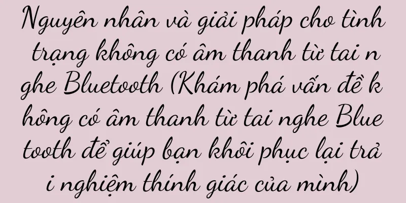 Nguyên nhân và giải pháp cho tình trạng không có âm thanh từ tai nghe Bluetooth (Khám phá vấn đề không có âm thanh từ tai nghe Bluetooth để giúp bạn khôi phục lại trải nghiệm thính giác của mình)