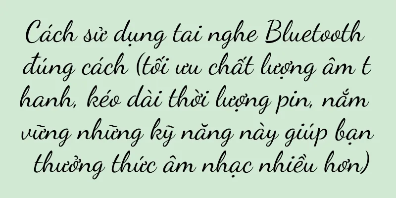 Cách sử dụng tai nghe Bluetooth đúng cách (tối ưu chất lượng âm thanh, kéo dài thời lượng pin, nắm vững những kỹ năng này giúp bạn thưởng thức âm nhạc nhiều hơn)
