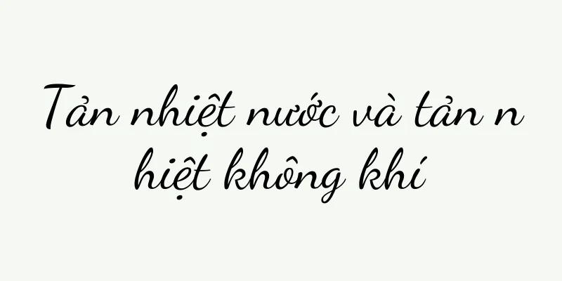 Tản nhiệt nước và tản nhiệt không khí
