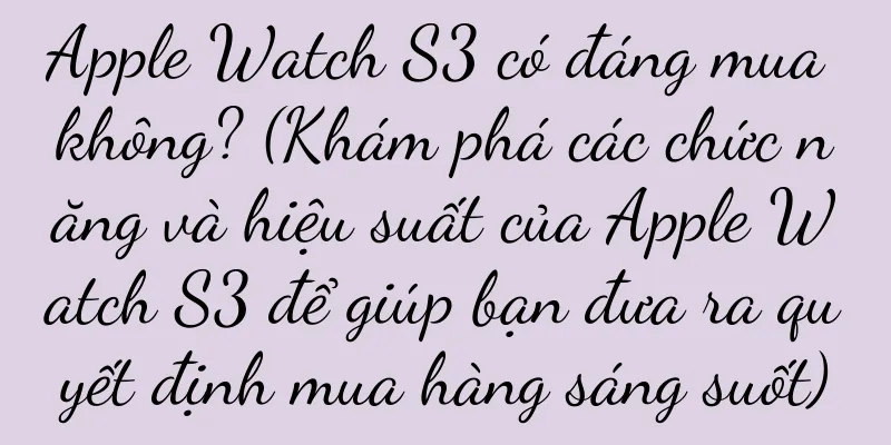 Apple Watch S3 có đáng mua không? (Khám phá các chức năng và hiệu suất của Apple Watch S3 để giúp bạn đưa ra quyết định mua hàng sáng suốt)