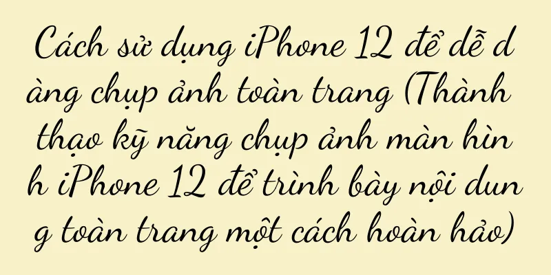 Cách sử dụng iPhone 12 để dễ dàng chụp ảnh toàn trang (Thành thạo kỹ năng chụp ảnh màn hình iPhone 12 để trình bày nội dung toàn trang một cách hoàn hảo)